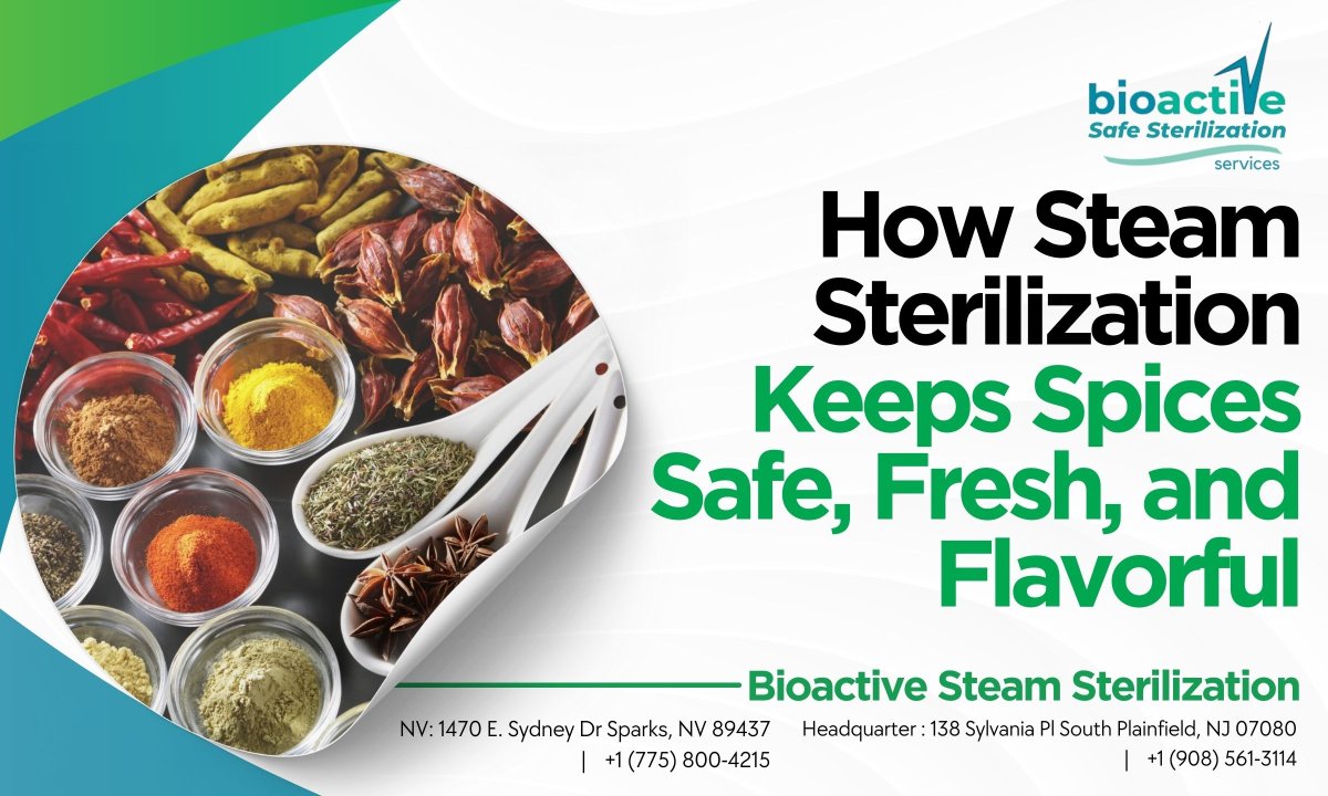 How Steam Sterilization Keeps Spices Safe, Fresh, and Flavorful