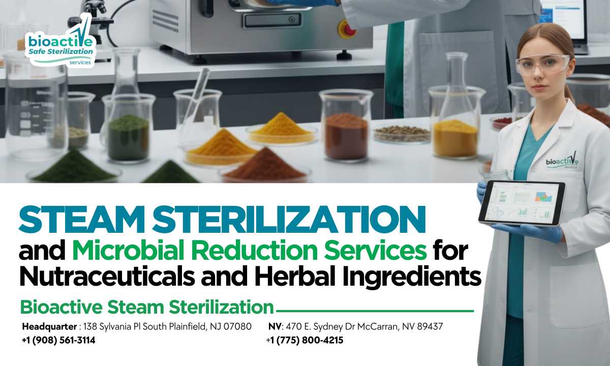 Steam Sterilization and Microbial Reduction Services for Nutraceuticals and Herbal Ingredients