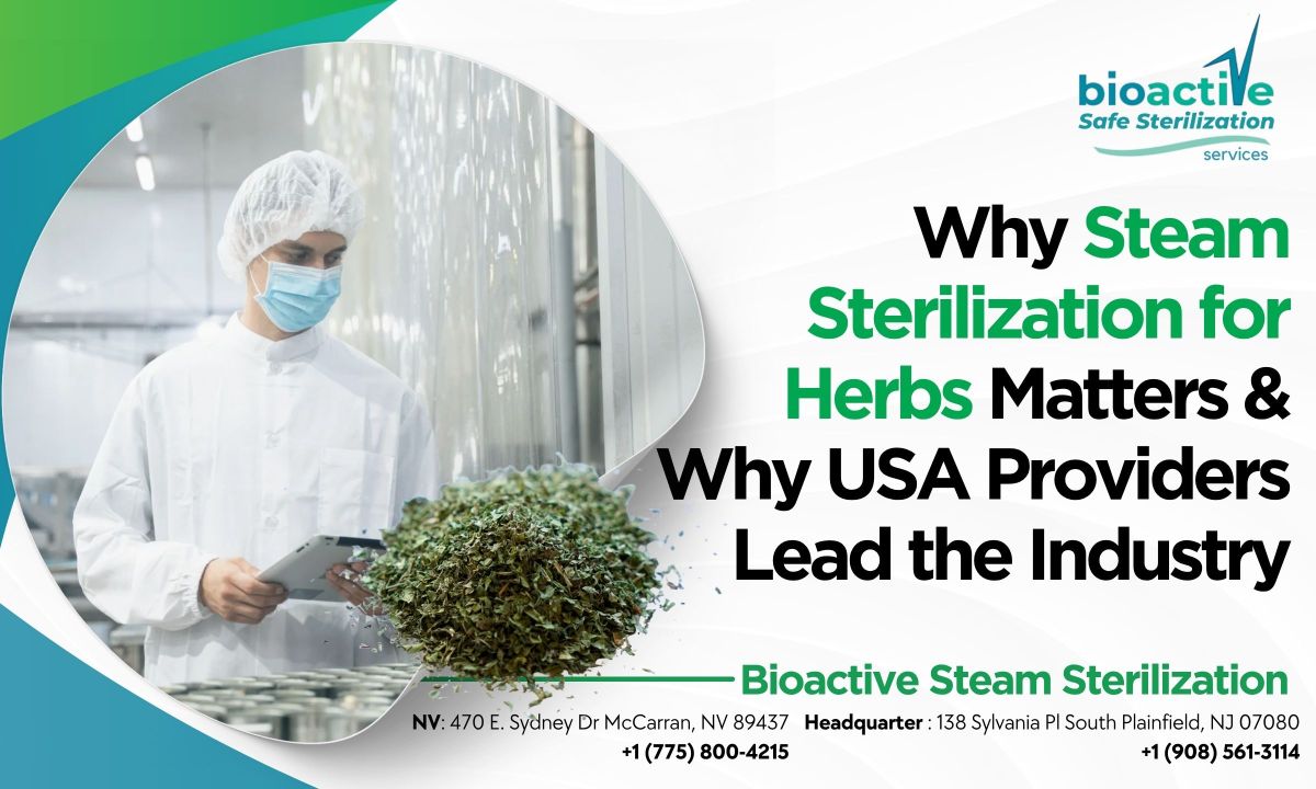Why Steam Sterilization for Herbs Matters & Why USA Providers Lead the Industry