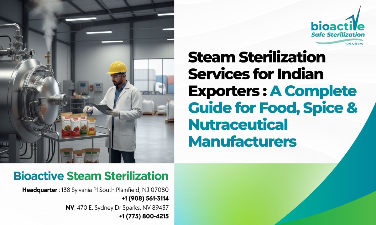 Steam Sterilization Services for Indian Exporters: A Complete Guide for Food, Spice & Nutraceutical Manufacturers