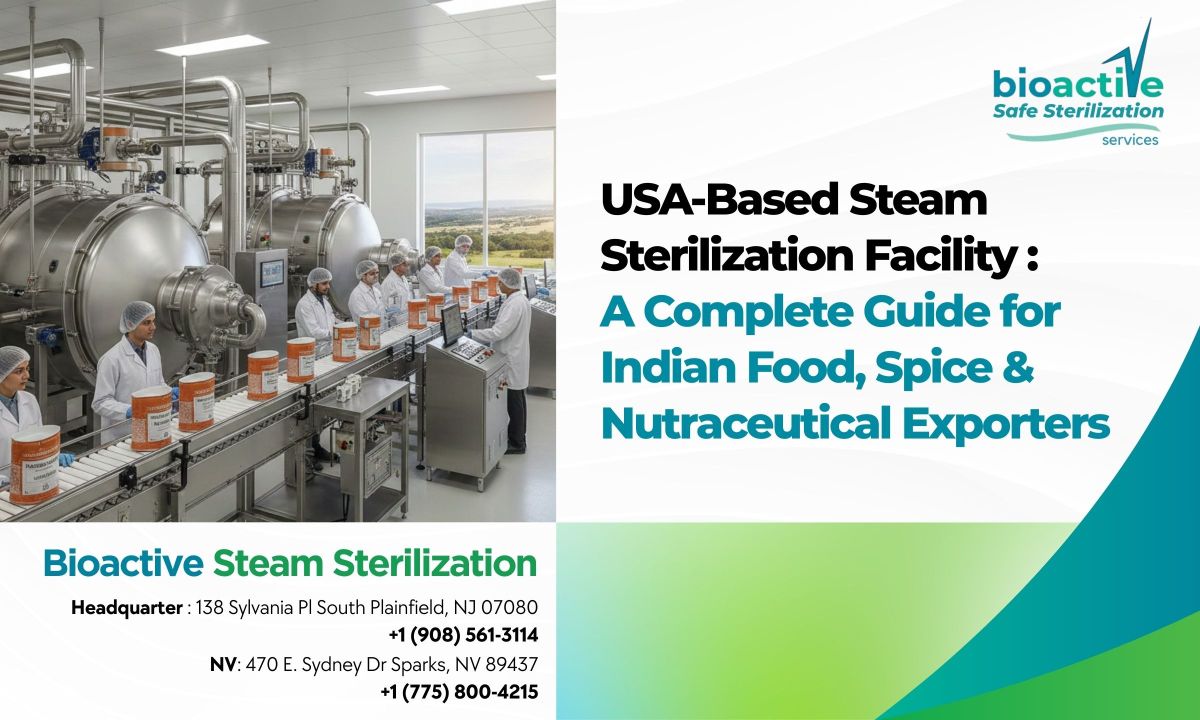 USA-Based Steam Sterilization Facility A Complete Guide for Indian Food, Spice & Nutraceutical Exporters