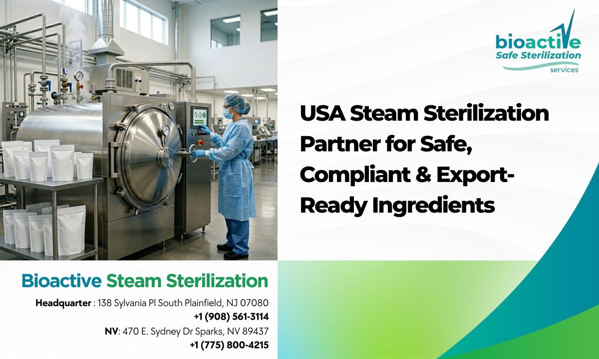 USA Steam Sterilization Partner for Safe, Compliant & Export-Ready Ingredients