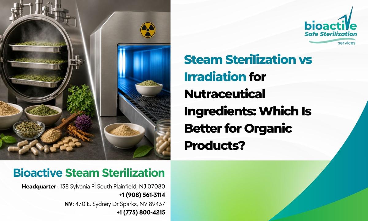 Steam Sterilization vs Irradiation for Nutraceutical Ingredients