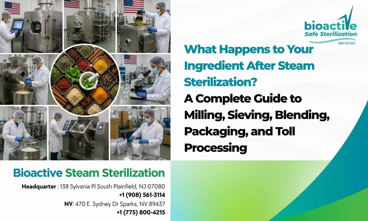 What Happens to Your Ingredient After Steam Sterilization? A Complete Guide to Milling, Sieving, Blending, Packaging, and Toll Processing