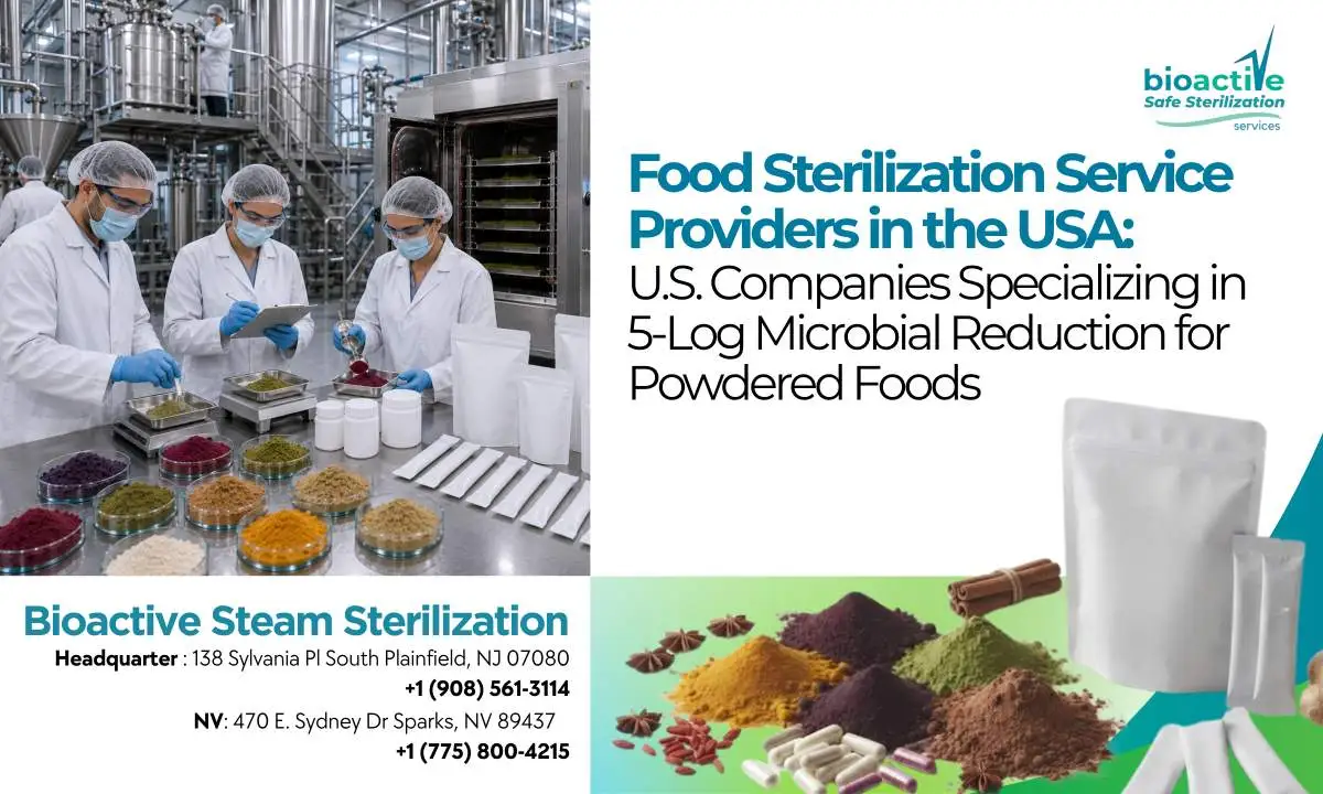 Food Sterilization Service Providers in the USA: U.S. Companies Specializing in 5-Log Microbial Reduction for Powdered Foods