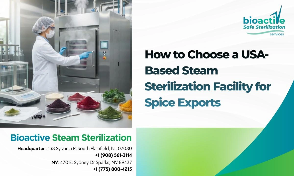 How to Choose a USA-Based Steam Sterilization Facility for Spice Exports