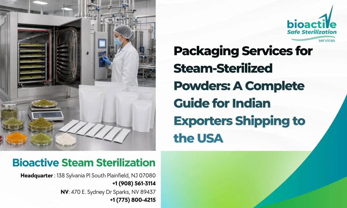 Packaging Services for Steam-Sterilized Powders: A Complete Guide for Indian Exporters Shipping to the USA