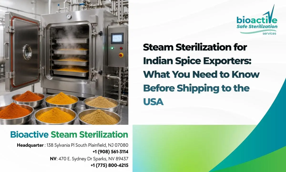 Steam Sterilization for Indian Spice Exporters: What You Need to Know Before Shipping to the USA