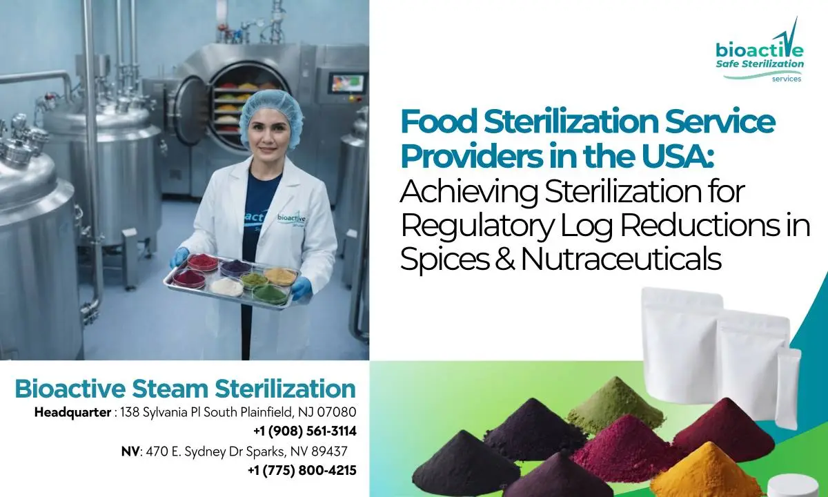 Food Sterilization Service Providers in the USA: Achieving Sterilization for Regulatory Log Reductions in Spices & Nutraceuticals