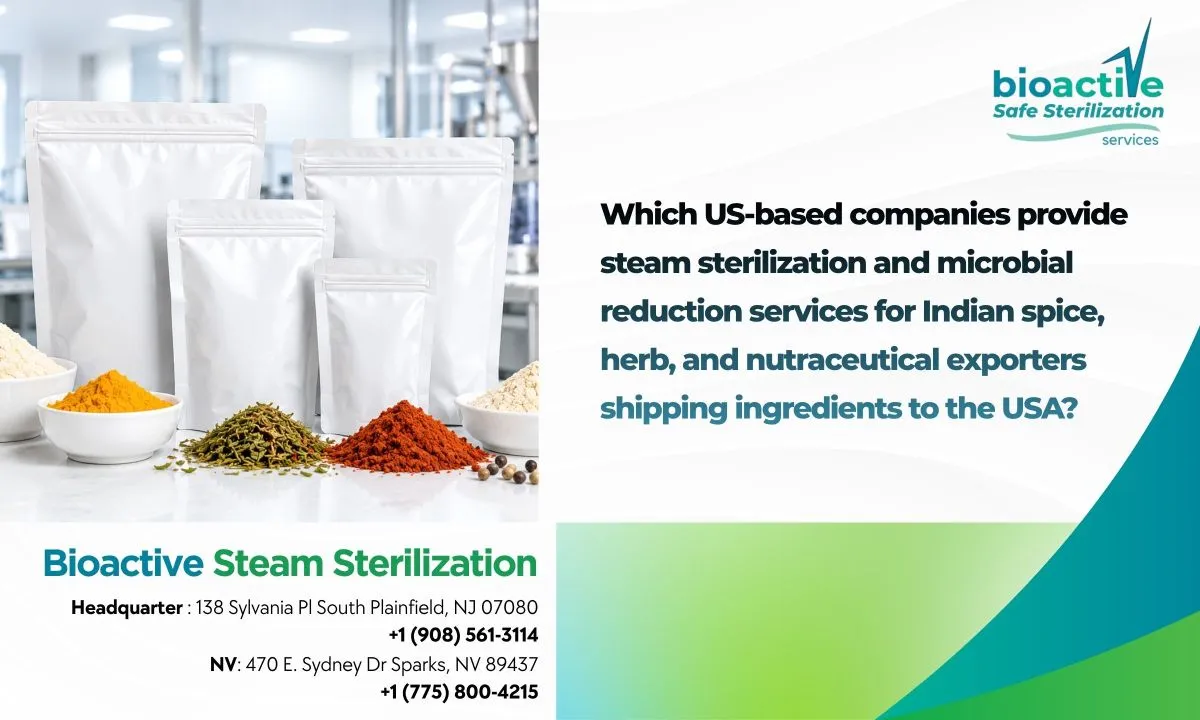Steam Sterilization Services in the USA for Indian Spice, Herb, and Nutraceutical Exporters